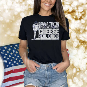Clayton Kershaw Gonna Try To Throw Some Cheese Real Quick Shirt