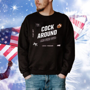Cock Around and Find Out T-Shirt
