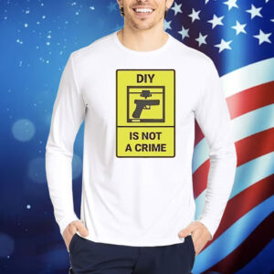 DIY is not a crime Shirt