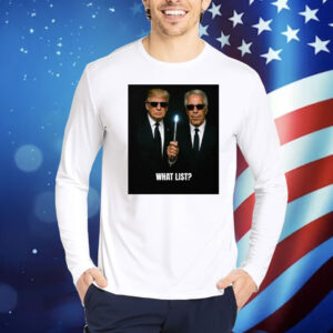 Donald Trump And Jeffrey Epstein What List Shirt