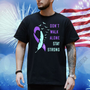 Don’t walk alone stay strong Shirt