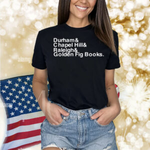Durham Chapel Hill Raleigh Golden Fig Books Shirt