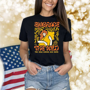 Embrace the wild knows her name Shirt