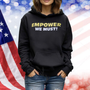 Empower we must Shirt
