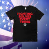 Fighting Solves Everything T-Shirt