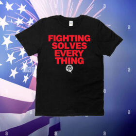 Fighting Solves Everything T-Shirt