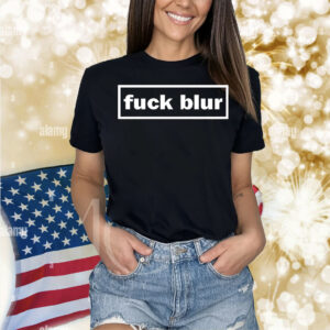 Fuck blur Shirt