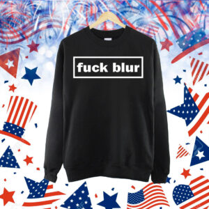 Fuck blur Shirt