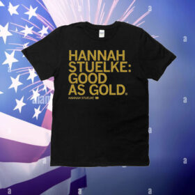 Hannah Stuelke Good As Gold T-Shirt