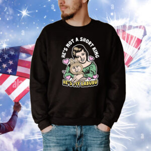 He's Not A Short King He's My Labubu T-Shirt