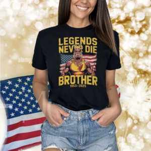 Hulk Hogan Legends Never Die Brother 1953-2025 Shirt