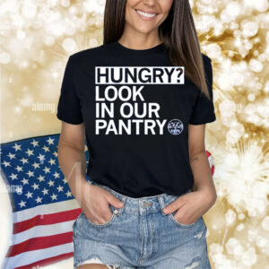 Hungry Look In Our Pantry Shirt