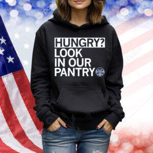Hungry Look In Our Pantry Shirt