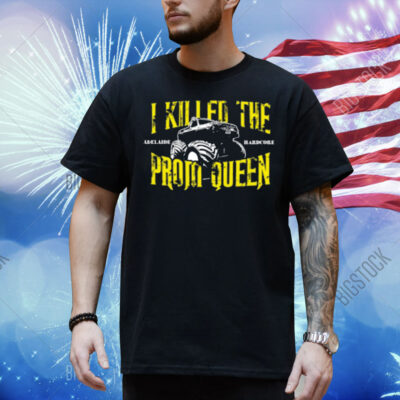 I Killed The Prom Queen Monster Truck Shirt