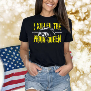 I Killed The Prom Queen Monster Truck Shirt