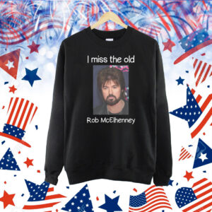 I Miss The Old Rob McElhenney Shirt