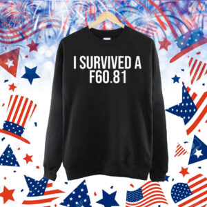 I Survived A F60.81 T-Shirt