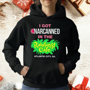 I Got Narcanned In The Rainforest Cafe Atlantic City NJ T-Shirt