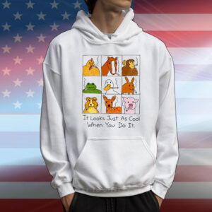 It Looks Just As Cool When You Do It T-Shirts
