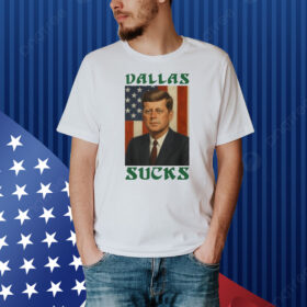 John F Kennedy Dallas Sucks American Flag Shirt