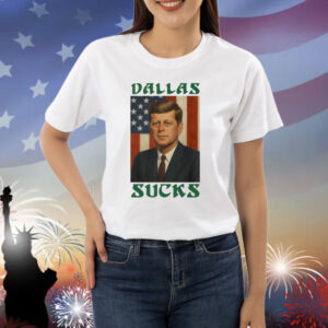 John F Kennedy Dallas Sucks American Flag Shirt