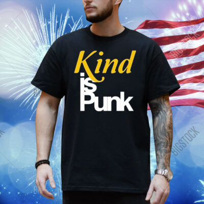 Kind Is Punk Shirt