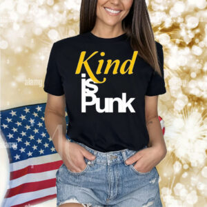 Kind Is Punk Shirt