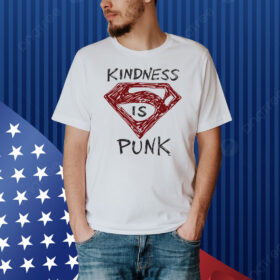 Kindness Is Punk Superman Shirt