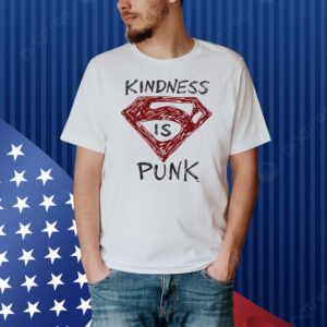 Kindness Is Punk Superman Shirt