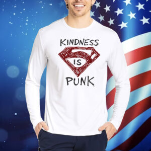 Kindness Is Punk Superman Shirt