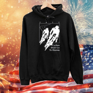 Limted Cyclists Don't Go To Heaven T-Shirt