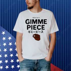 Limted Fredo On Tv Gimme Piece Shirt