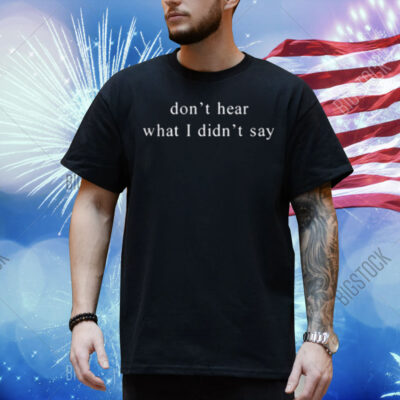 Limted Omiroro Renee Therese Oni-Eseleh Don't Hear What I Didn't Say Shirt