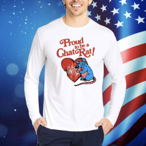 Limted Proud To Be Chat Rat Shirt