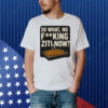 Limted So What No Fucking Ziti Now Shirt