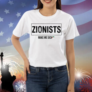 Limted Zionists Make Me Sick Shirt
