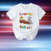 Low Key Fell Off. T-Shirt
