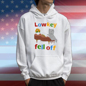 Low Key Fell Off. T-Shirt