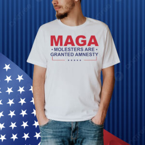 MAGA Molesters Are Granted Amnesty Shirt