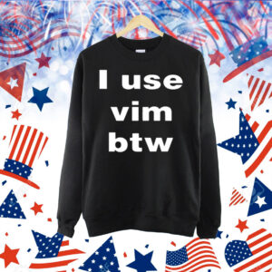 Madison I Use Vim Btw Shirt