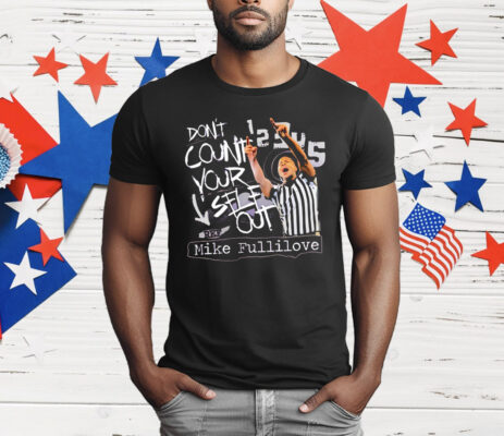 Mike Fullilove Don’t Count Your Self Out T-Shirt