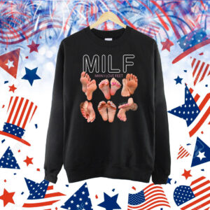Milf Man I Love Feet Shirt