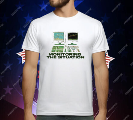 Monitoring The Situation T-Shirt