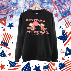 Monkey don’t burst my bubble original bobby jack Shirt