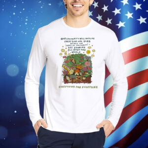 Our Community Will Outlive Every Gun And Bomb Because The Seeds Of Solidarity Are Growing All Over The World Some Things Can’t Be Destroyed Shirt