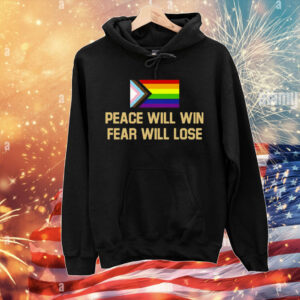 Peace Will Win Fear Will Lose LGBTQIA+ T-Shirt