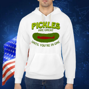 Pickles Are Great Until You're In One Shirt
