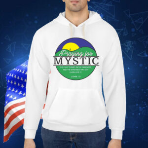 Praying For Mystic Texas Shirt