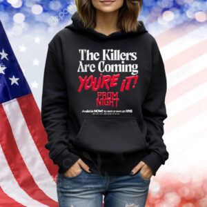 Prom Night The Killers Are Coming You’re It Now On Videocassette VHS Shirt