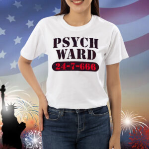 Psych ward 24 7 666 Shirt